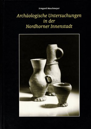 Archäologische Untersuchungen in der Nordhorner Innenstadt - Das Bentheimer Land Band 152