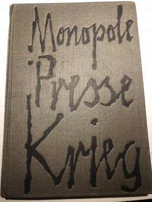 Monopole - Presse - Krieg. Die Rolle der Presse bei der Vorbereitung des ersten Weltkrieges. Studien zur deutschen Außenpolitik in der Periode von 1902 […]