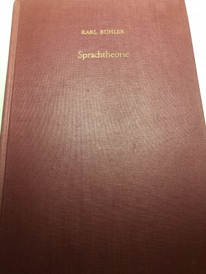 Sprachtheorie. Die Darstellungsfunktion der Sprache. 2. unveränd. A.