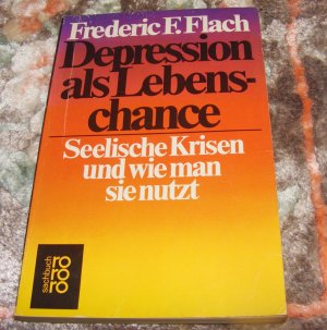 Depression als Lebenschance : seelische Krisen und wie man sie nutzt.