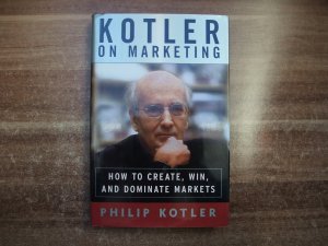 Kotler on marketing - How to create, win, and dominate markets.