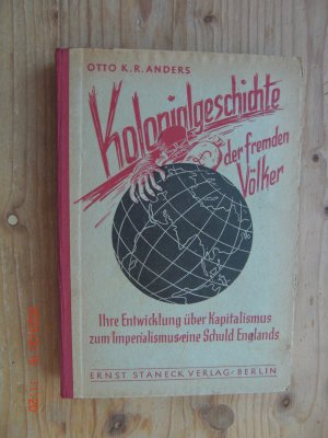 antiquarisches Buch – Anders, Otto K – Kolonialgeschichte der fremden Völker, ihre Entwicklung über Kapitalismus zum Imperialismus - eine Schuld Englands.