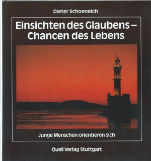 Einsichten des Glaubens - Chancen des Lebens - Junge Menschen orientieren sich