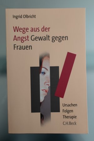 gebrauchtes Buch – Ingrid Olbricht – Wege aus der Angst - Gewalt gegen Frauen - Ursachen, Folgen, Therapie