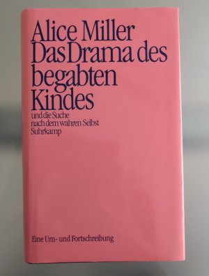 Das Drama des begabten Kindes und die Suche nach dem wahren Selbst - Eine Um- und Fortschreibung