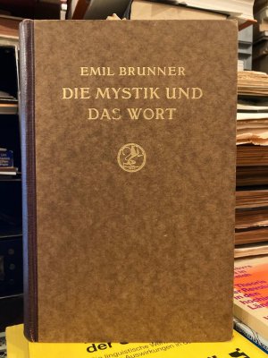 Die Mystik und das Wort : der Gegensatz zwischen moderner Religionsauffassung und christlichem Glauben dargestellt an der Theologie Schleiermachers.