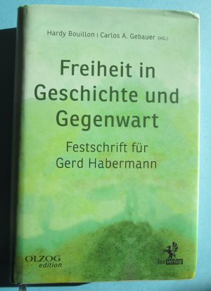 Freiheit in Geschichte und Gegenwart - signiert - Festschrift für Gerd Habermann (Widmung)