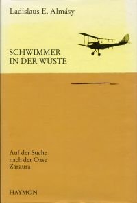 gebrauchtes Buch – László Almásy – Schwimmer in der Wüste., auf der Suche nach der Oase Zarzura.