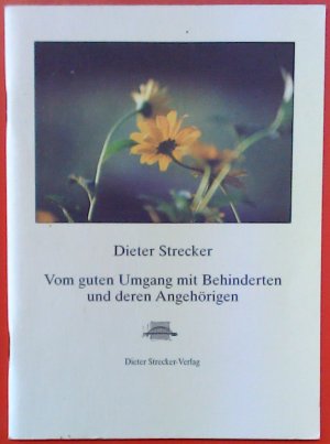 Vom guten Umgang mit Behinderten und deren Angehörigen, 1. Auflage, 1.-3. Tausend