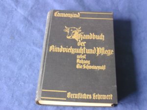 Handbuch der Rindviehzucht und - pflege nebst Anhang Die Schweinezucht - Berufliches Lehrwerk