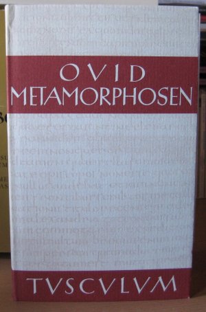 Metamorphosen. Lateinisch und deutsch. In dt. Hexameter übertr. v. Erich Rösch. Hg. u. mit Einf. v. Niklas Holzberg (Sammlung Tusculum) [mit SU]