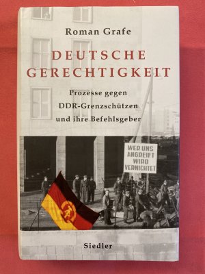 Deutsche Gerechtigkeit - Prozesse gegen DDR-Grenzschützen und ihre Befehlsgeber - Mängelexemplar