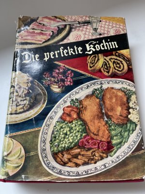 Die perfekte Köchin das "zeitgemäße Kochbuch" im neuzeitlichen Haushalt mit über 1000 ausgewählten, erprobten Rezepten