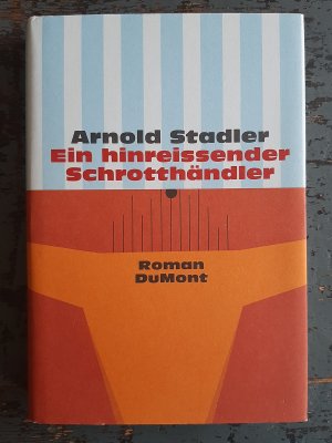 gebrauchtes Buch – Arnold Stadler – Ein hinreissender Schrotthändler - Roman