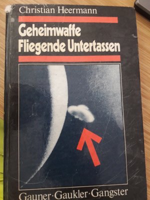 gebrauchtes Buch – Christian Heermann – Geheimwaffe Fliegende Untertassen, Gauner, Gaukler, Gangster