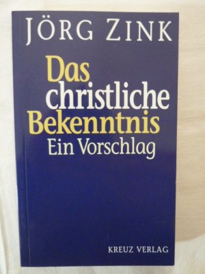 gebrauchtes Buch – Jörg Zink – DAS CHRISTLICHE BEKENNTNIS: EIN VORSCHLAG.