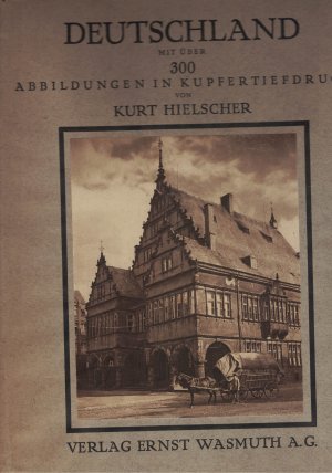 Deutschland mit über 300 Abbildungen in Kupfertiefdruck Baukunst und Landschaft mit einem Geleitwort von Gerhard Hauptmann