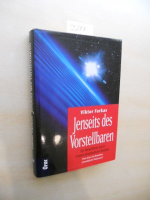 Jenseits des Vorstellbaren. SIGNIERT. Ein Reiseführer durch unsere phantastische Realität.