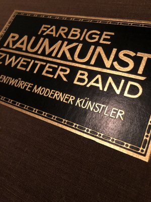 Farbige Raumkunst. Zweiter Band. 120 Entwürfe moderner Künstler. Hrsg. und eingeleitet von C.H. Baer.