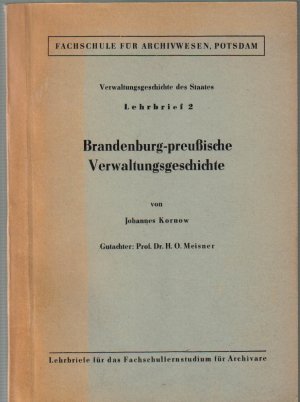 Verwaltungsgeschichte des Staates - Lehrbrief 2 - Brandenburg-preußische Verwaltungsgeschichte - Lehrbriefe für das Fachstudium für Archivare, Fachschule […]