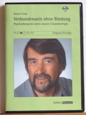 Verbundensein ohne Bindung - Psychodynamik eines neuen Charakters