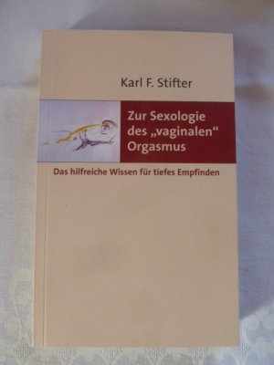 gebrauchtes Buch – Stifter Karl F – Zur Sexologie des "vaginalen Orgasmus":