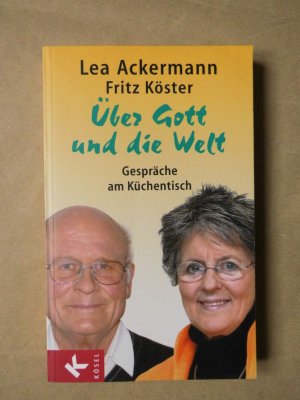 gebrauchtes Buch – Ackermann, Lea; Köster – Über Gott und die Welt - Gespräche am Küchentisch. Unter Mitarbeit von Cornelia Filter