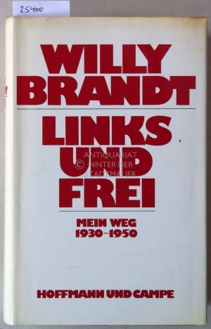 Links und frei. Mein Weg 1930-1950.