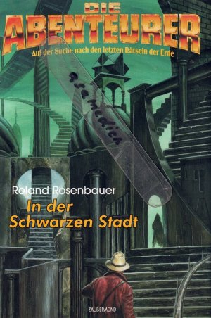 In der schwarzen Stadt - Die Abenteurer - Auf der Suche nach den letzten Rätseln der Erde / Band 14