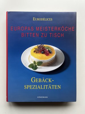 Europas Meisterköche bitten zu Tisch, Gebäckspezialitäten