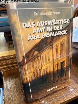 gebrauchtes Buch – Karl-Alexander Hampe – Das Auswärtige Amt in der Ära Bismarck. Mit einem Vorwort von Klaus Hildebrand.