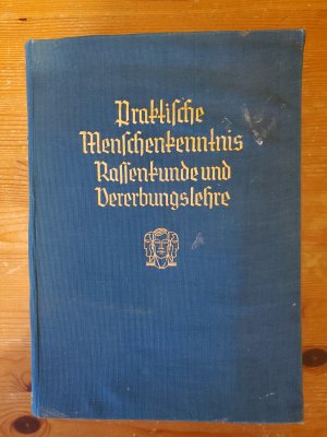 Praktische Menschenkenntnis - Rassenkunde und Vererbungslehre - Physiognomik, Gehirn- und Schädellehre, Handformenkunde, Graphologie