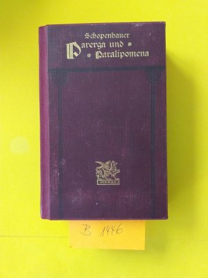 1 Buch / Band  mit : " Parerga und Paralipomena "  Kleine phlosophische Schriften von Arthur Schopenhauer, Driiter und Vierter Teil < mit über 600 Seiten >in einem Band/Buch.