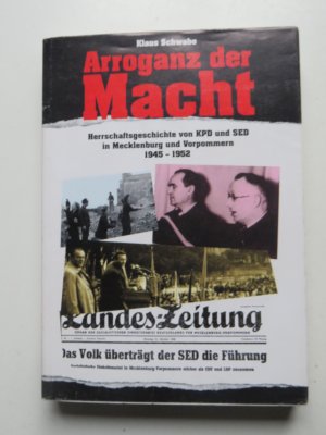 Arroganz der Macht., Herrschaftsgeschichte von KPD und SED in Mecklenburg und Vorpommern ; 1945 - 1952.