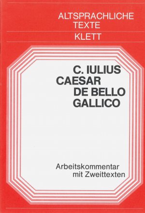 gebrauchtes Buch – Caesar – De bello Gallico. Textauswahl mit Wort- und Sacherläuterungen / Arbeitskommentar mit Zweittexten