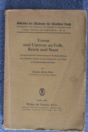 Verrat und Untreue an Volk, Reich und Staat : ideengeschichtliche Entwicklung der Rechtsgestaltung des politischen Delikts in Deutschland bis zum Erlaß […]