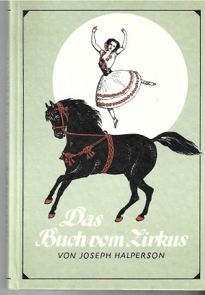 Das Buch vom Zirkus., Beiträge zur Geschichte der Wanderkünstlerwelt. Mit einer Einführung von Roland Weise. Reprint der Originalausgabe aus Düsseldorf […]