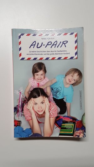 gebrauchtes Buch – Nina Ponath – Au-pair. 33 wahre Geschichten über skurrile Gastfamilien, verrückte Kleinkinder und das große Abenteuer Ausland