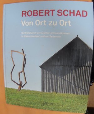 Von Ort zu Ort. 60 Skulpturen an 40 Orten in 5 Landkreisen in Oberschwaben und am Bodensee