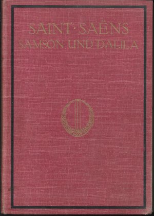 Samson und Delila. Oper in 3 Akten und 4 Bildern von Ferdinand Lemaire, Musik von C. Saint-Saens,. Deutsche Übertragung von Richard Pohl. Klavierauszug […]