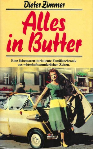 Alles in Butter - Eine liebenswert-turbulente Familienchronik aus wirtschswunderlichen Zeiten