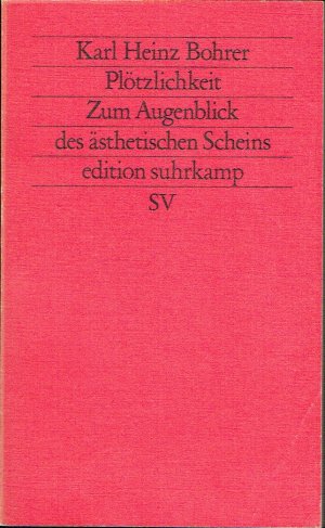 gebrauchtes Buch – Bohrer, Karl Heinz – Plötzlichkeit. Zum Augenblick des ästhetischen Scheins