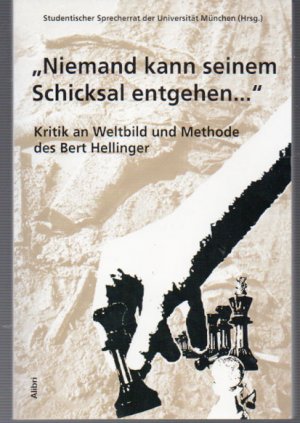 "Niemand kann seinem Schicksal entgehen..." - Kritik an Weltbild und Methode des Bert Hellinger