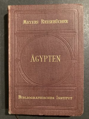 Meyers Reisebuecher. Ägypten. Ober- und Unter - Ägypten bis zum zweiten Katarakt.