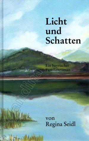 gebrauchtes Buch – Regina Seidl – Licht und Schatten // Ein bayrischer Familienroman