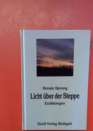 Licht über der Steppe - Erzählungen. Erste Auflage.