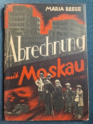 Abrechnung mit Moskau. Herausgegeben im Auftrage der Anti-Komintern.