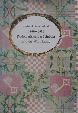 1899 - 1931. Rudolf Schröder und die Wohnkunst.