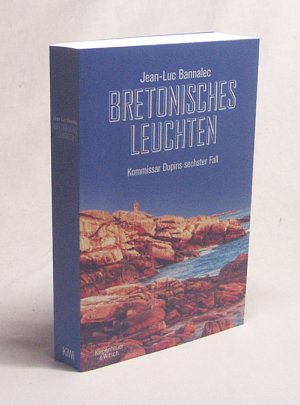 gebrauchtes Buch – Jean-Luc Bannalec – Bretonisches Leuchten : Kommissar Dupins sechster Fall / Jean-Luc Bannalec