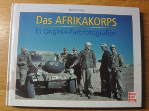 Das Afrikakorps - In Original-Farbfotografien